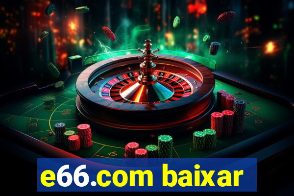 e66.com baixar